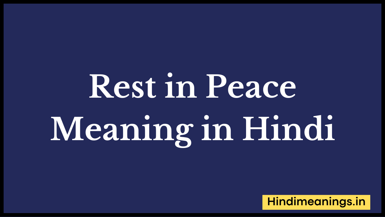 Rest in Peace Meaning in Hindi