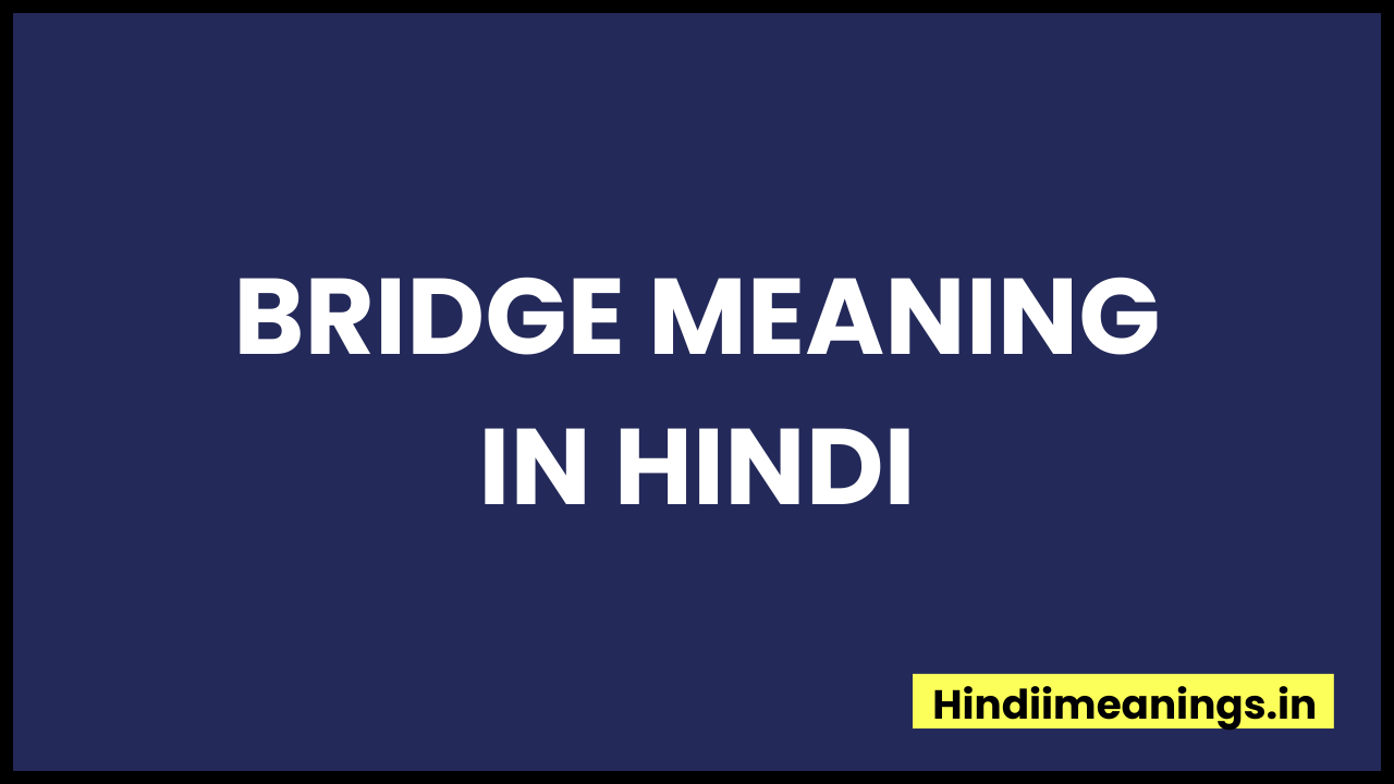 Bridge Meaning In Hindi