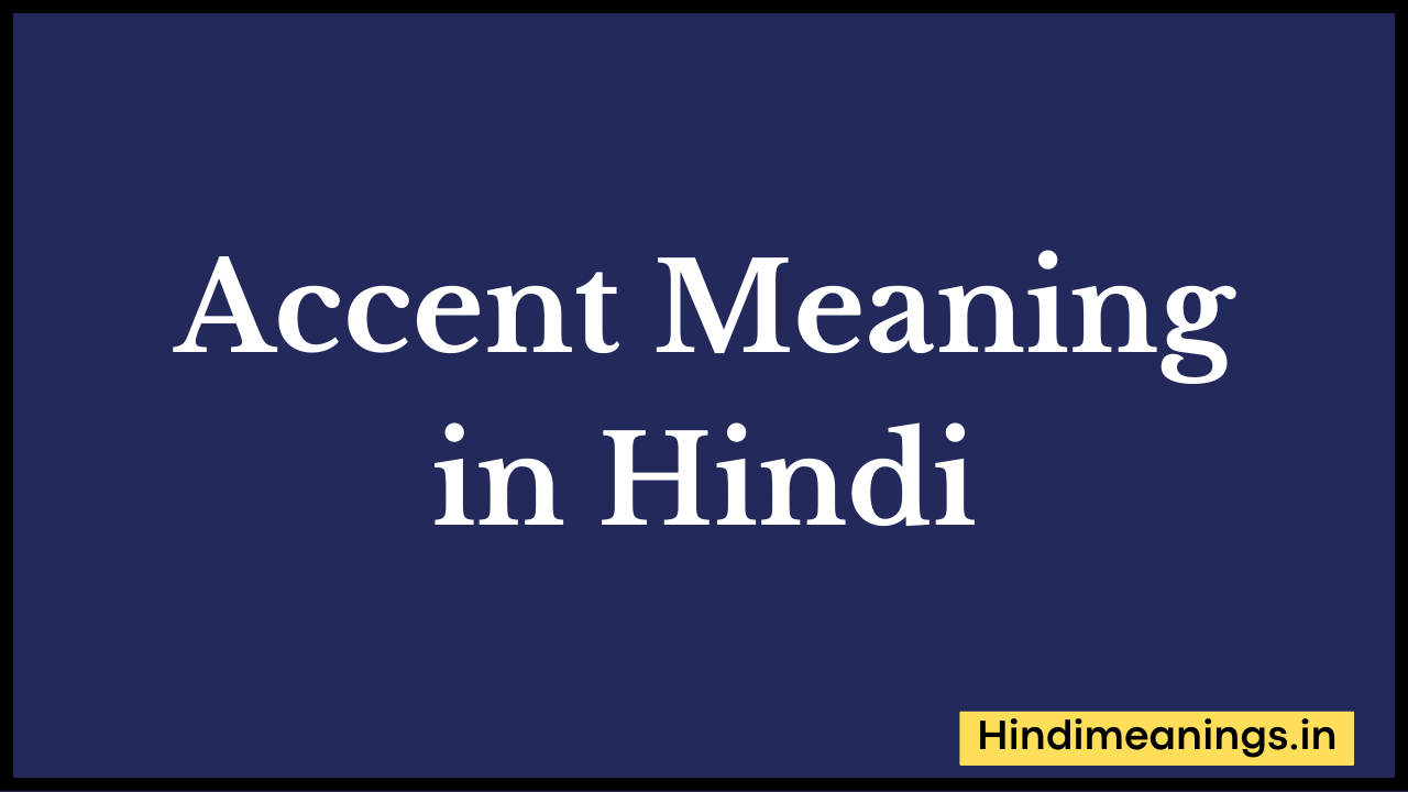 Accent Meaning in Hindi