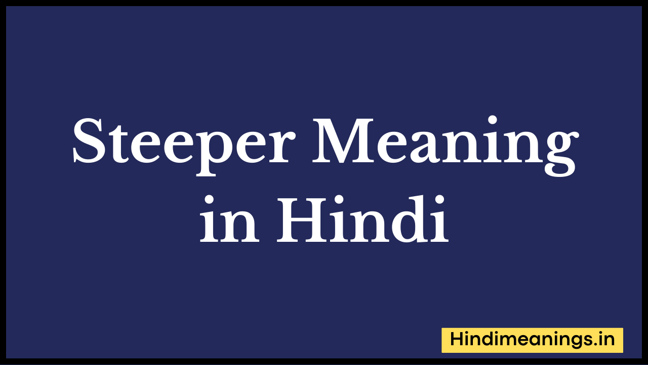 Steeper Meaning in Hindi