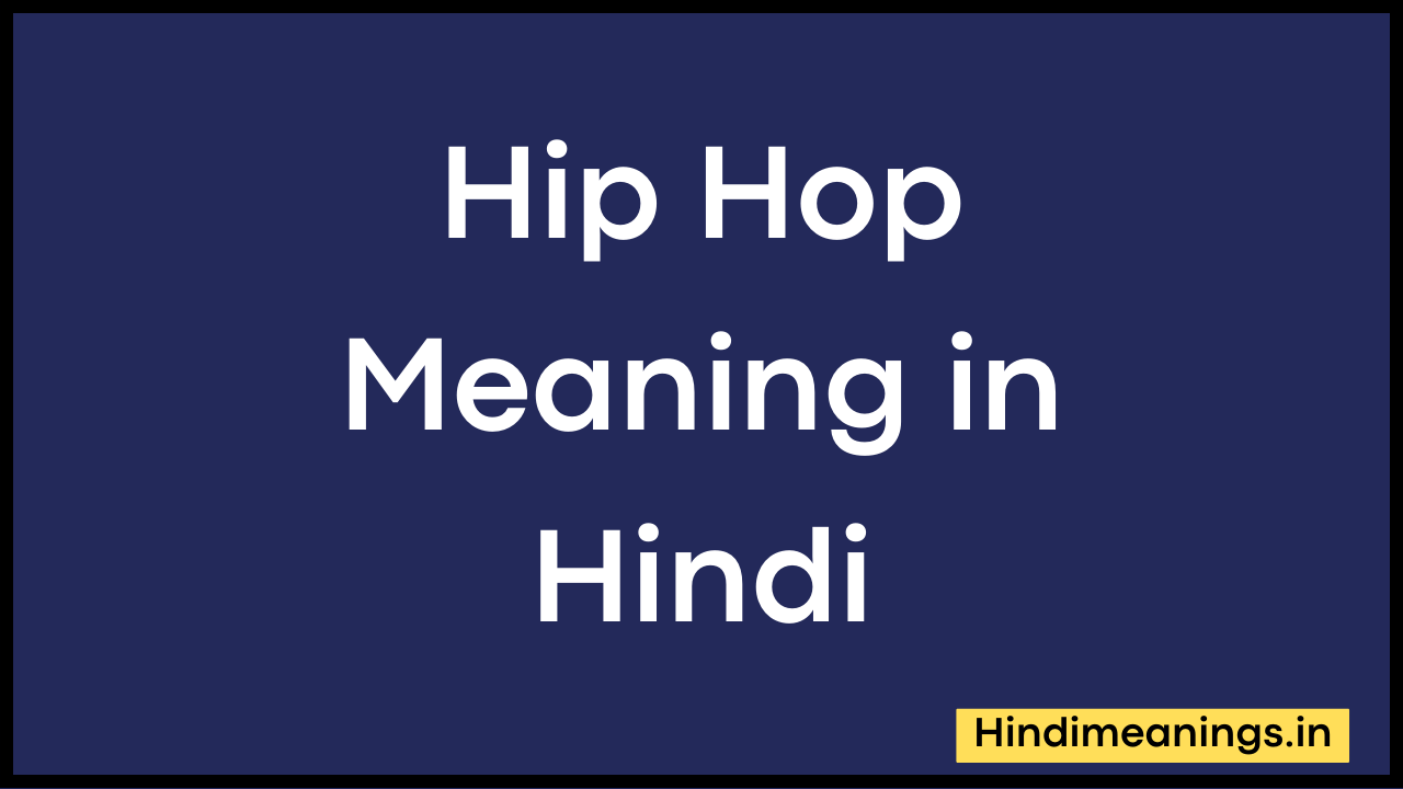 Hip Hop Meaning in Hindi