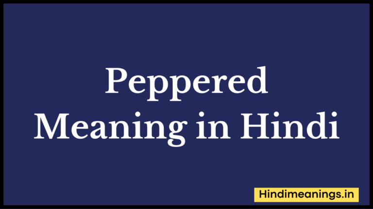 Peppered Meaning in Hindi