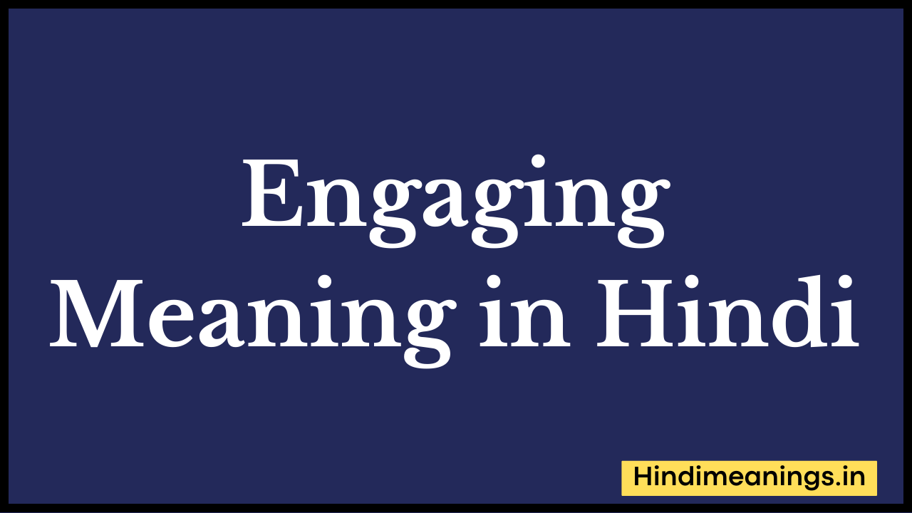 Engaging Meaning in Hindi