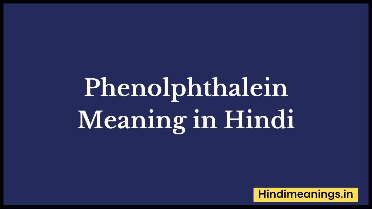 Phenolphthalein Meaning in Hindi